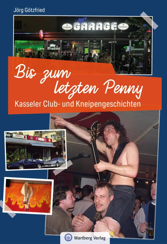 Musik aus Kassel: Wie Bands und Künstler Nordhessen geprägt haben 4 kasseler club und kneipengeschichten bis zum letzten penny gebundene ausgabe joerg goetzfried